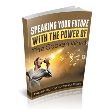 Speaking Your Future With The Power Of The Spoken Word