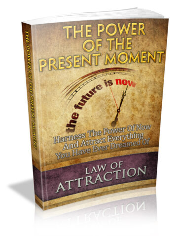 Law Of Attraction: The Power Of The Present Moment Ebook With MRR